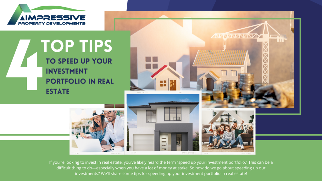 4 Top Tips to Speed Up Your Investment Portfolio in Real Estate