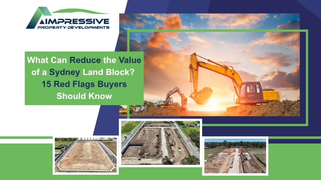 What Can Reduce the Value of a Sydney Land Block? 15 Red Flags Buyers Should Know